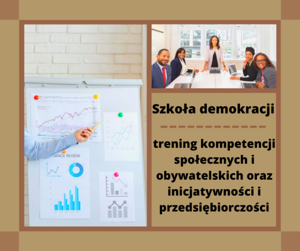 Szkoła demokracji - trening kompetencji społecznych i obywatelskich oraz inicjatywności i przedsiębiorczości